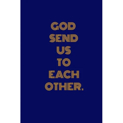 God Send Us to Each Other.: Unlined Notebook- 100 Pages