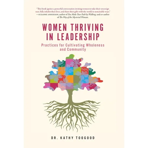 Women Thriving in Leadership: Practices for Cultivating Wholeness and Community