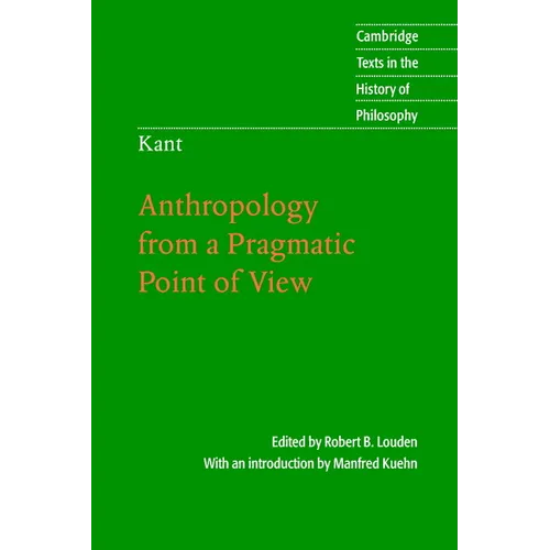 Kant: Anthropology from a Pragmatic Point of View