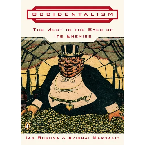 Occidentalism: The West in the Eyes of Its Enemies