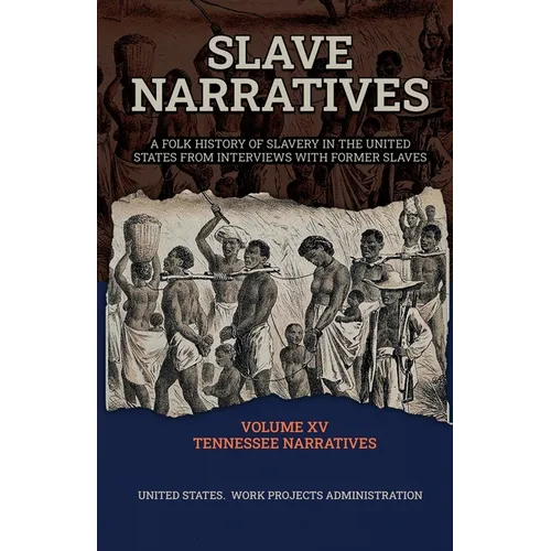Slave Narratives Volume XV Tennessee Narratives