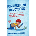 Fingerprint Devotions: 40 Devotions to Help You Realize You Are a Kid Uniquely Created by God for a Purpose