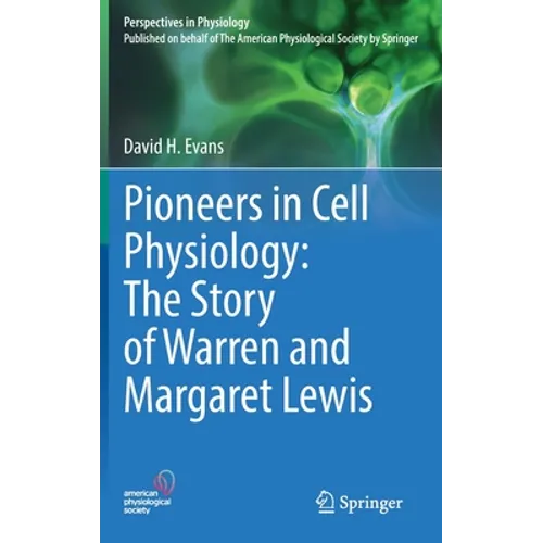 Pioneers in Cell Physiology: The Story of Warren and Margaret Lewis