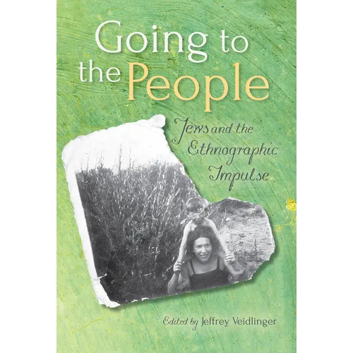 Going to the People: Jews and the Ethnographic Impulse
