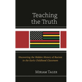Teaching the Truth: Uncovering the Hidden History of Racism in the Early Childhood Classroom