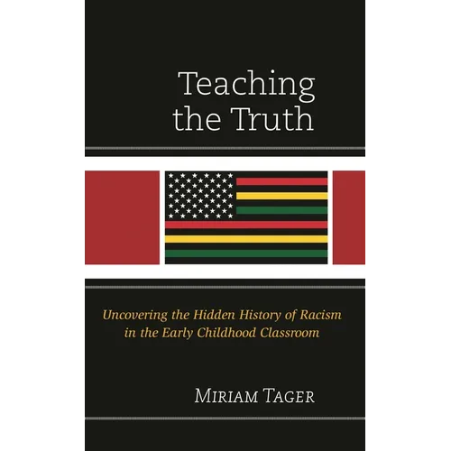 Teaching the Truth: Uncovering the Hidden History of Racism in the Early Childhood Classroom