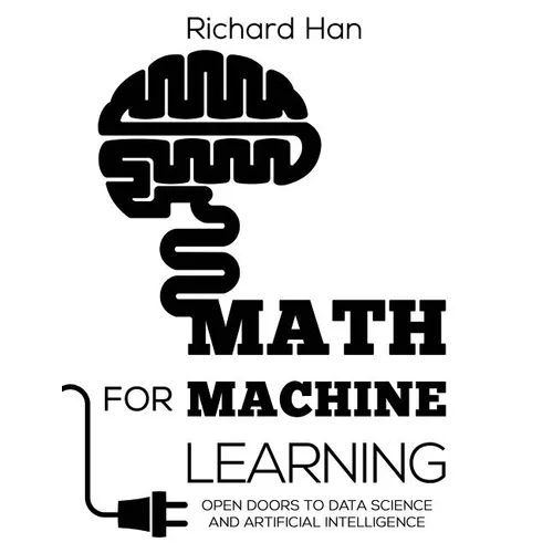 Math for Machine Learning: Open Doors to Data Science and Artificial Intelligence