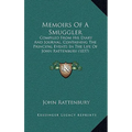 Memoirs Of A Smuggler: Compiled From His Diary And Journal, Containing The Principal Events In The Life Of John Rattenbury (1837)