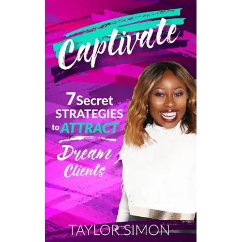 Captivate: 7 Secret Strategies to Attract Dream Clients