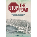 Stop the Road: Stories from the Trenches of Baltimore's Road Wars