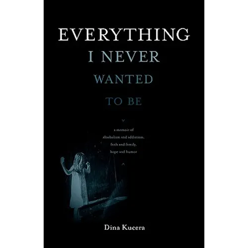 Everything I Never Wanted to Be