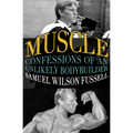 Muscle: Confessions of an Unlikely Bodybuilder