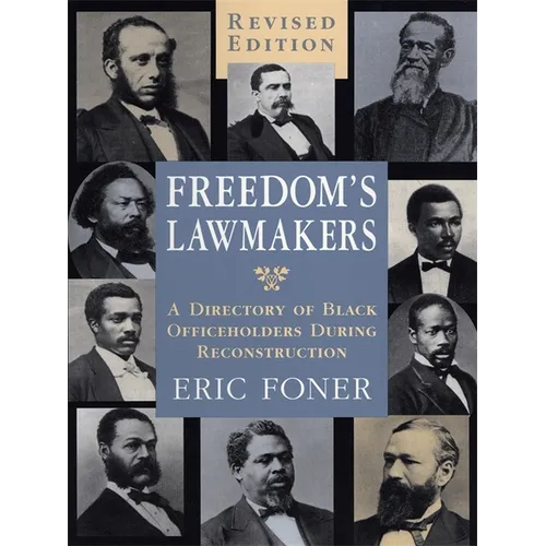Freedom's Lawmakers: A Directory of Black Officeholders During Reconstruction (Revised)