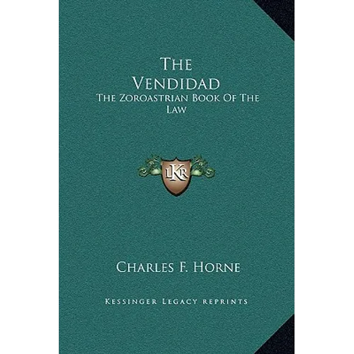 The Vendidad: The Zoroastrian Book Of The Law