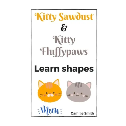Kitty Sawdust and Kitty Fluffypaws. Learn shapes.