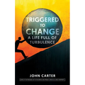 Triggered To Change: A Life Full Of Turbulence