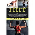 Hiit: Burn Fat and Build Lean Body Faster With High Intensity Interval Training (High Intensity Interval Training Guide Including Running)