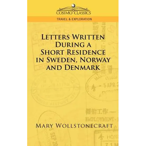 Letters Written During a Short Residence in Sweden, Norway, and Denmark