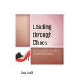 Leading Through Chaos: Ten Strategies for School Leaders During Crises