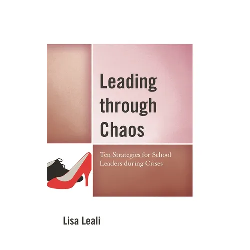 Leading Through Chaos: Ten Strategies for School Leaders During Crises