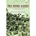 The Rough Riders: An Account of the Experiences and Hardships of the American Rough Riders