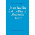 Jean Bodin and the Rise of Absolutist Theory