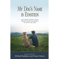 My Dog's Name is Einstein and Other College Essays: Written from the Hearts of Boys and Girls