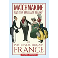 Matchmaking and the Marriage Market in Postrevolutionary France