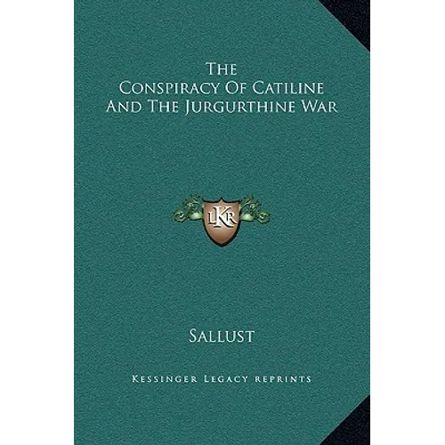 The Conspiracy Of Catiline And The Jurgurthine War