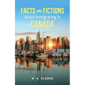 Facts and Fictions about Immigrating To Canada