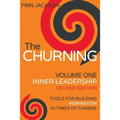 The Churning Volume 1, Inner Leadership, Second Edition: Tools for Building Inspiration in Times of Change