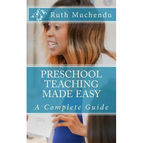 Preschool Teaching Made Easy: A Complete Guide