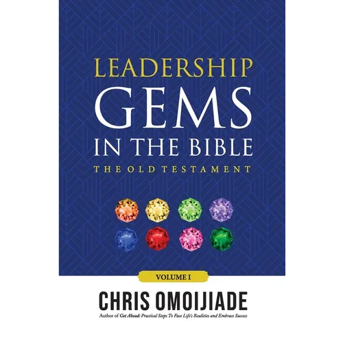 Leadership Gems in the Bible-The Old Testament, Volume 1