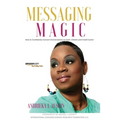 Messaging MAGiC: How to Confidently Convert Conversations to Clients, Cash, Checks, and Credit Cards!