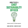 How to be a Chief Sustainability Officer: Leading the Transition to a Sustainable Organisation