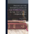 Proofs of the Interpolation of the Vowel-Letters in the Text of the Hebrew Bible