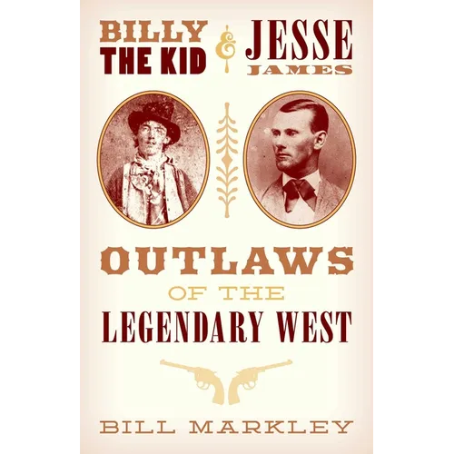 Billy the Kid and Jesse James: Outlaws of the Legendary West