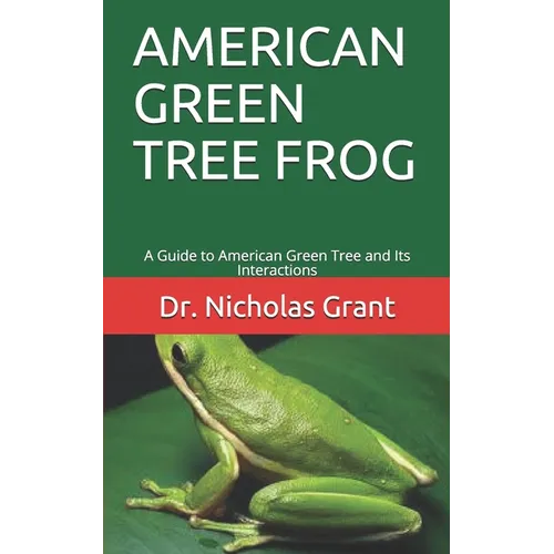 American Green Tree Frog: A Guide to American Green Tree and Its Interactions