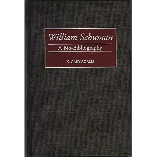 William Schuman: A Bio-Bibliography