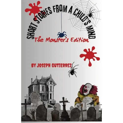 Short Stories From a Child's Mind: The Monster's Edition