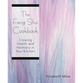 The Feng Shui Cookbook: Creating Health and Harmony in Your Kitchen