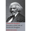 Narrative of the Life of Frederick Douglass, An American Slave: Written by Himself