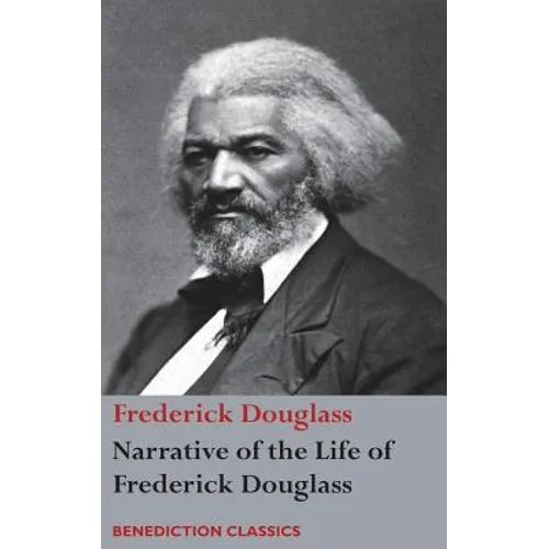 Narrative of the Life of Frederick Douglass, An American Slave: Written by Himself