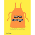 Apron Strings: A Cookbook for Parents and Children