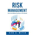 Risk Management: How to Use Different Insurance to Your Benefit