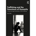 Trafficking and the Conscience of Humanity: A Social and Legal Examination of Child Trafficking