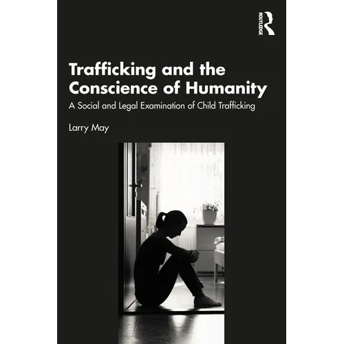 Trafficking and the Conscience of Humanity: A Social and Legal Examination of Child Trafficking