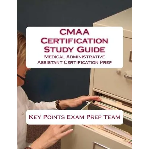 CMAA Certification Study Guide: Medical Administrative Assistant Certification Prep