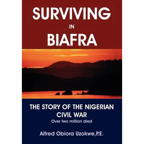 Surviving in Biafra: The Story of the Nigerian Civil War