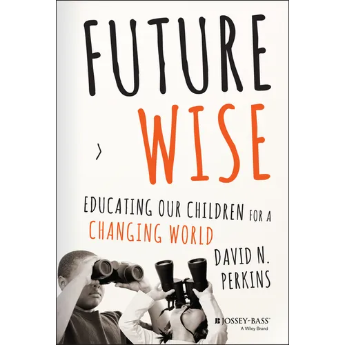 Future Wise: Educating Our Children for a Changing World